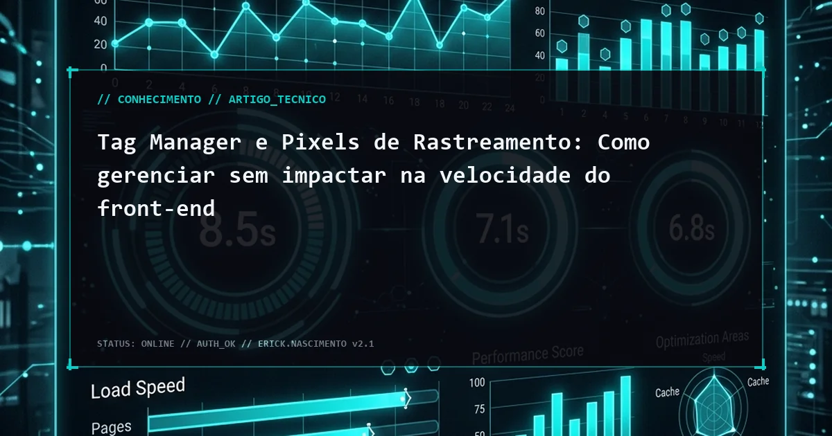 Tag Manager e Pixels de Rastreamento: Como gerenciar sem impactar na velocidade do front-end